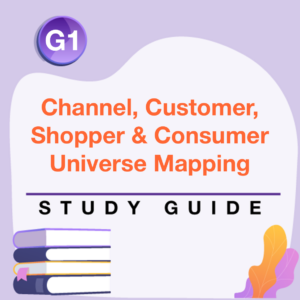 G1 Study Guide - Channel, Customer, Shopper and Consumer Universe Mapping