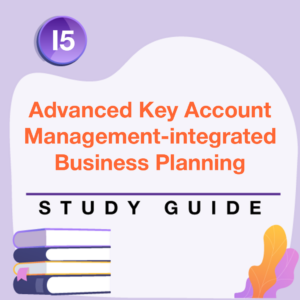 I5 Study Guide - Advanced Key Account Management:Integrated Business Planning
