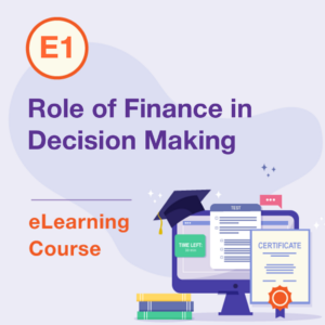 E1 eLearning Course – Role of Finance in Decision Making