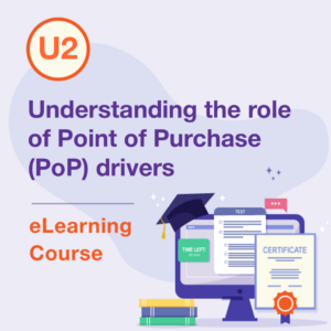 U2 eLearning Course – Understanding the Role of Point of Purchase (PoP) Drivers
