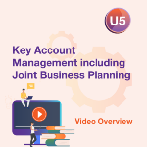U5 Video- Key Account Management including Joint Business Planning