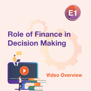 E1 Video - Role of Finance in Decision Making