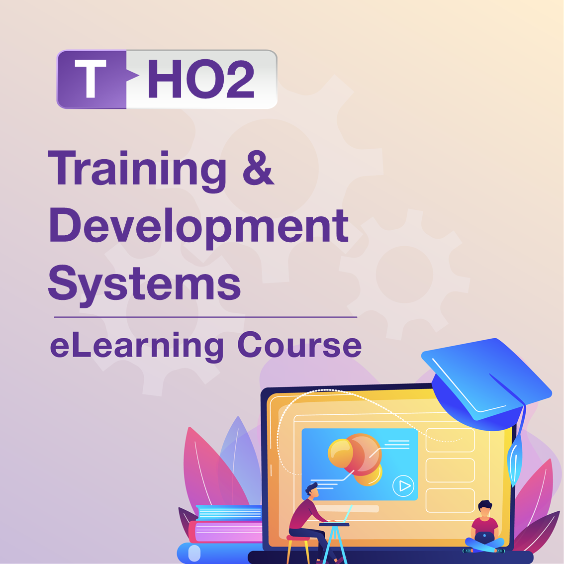 T-HO2: Training & Development Systems